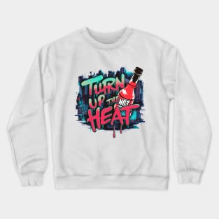 Turn Up The Heat, Hot Sauce Graffiti Design Crewneck Sweatshirt